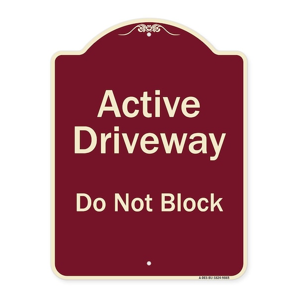 Designer Series-Active Driveway Do Not Block Burgungy, 24" x 18", BU-1824-9865